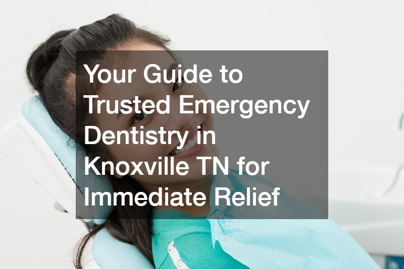 Fast, Reliable Emergency Dentistry in Knoxville TN When You Need It Most
